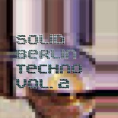 Solid Berlin Techno, Vol. 2 - Panorama of Underground Techno, Tech House and Deep Minimal Quality Club Sound artwork