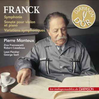 Franck: Symphonie, Sonate pour violon et piano & Variations symphoniques (Les indispensables de Diapason) by Pierre Monteux, Zino Francescatti, Robert Casadesus, Leon Fleisher & George Szell album reviews, ratings, credits