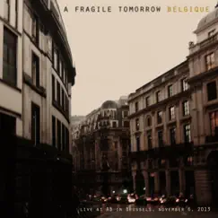Belgique (Live in Brussels) - EP by A Fragile Tomorrow album reviews, ratings, credits
