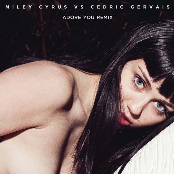 Adore You (Remix) - Single - Miley Cyrus & Cedric Gervais