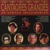 Cantaores Grandes: 50 Cantes Inolvidables