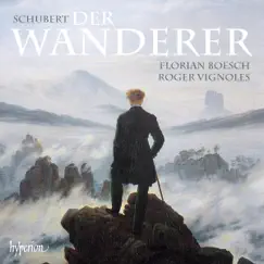 Schubert: Der Wanderer & Other Songs by Florian Boesch & Roger Vignoles album reviews, ratings, credits