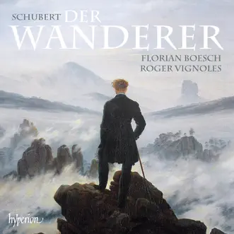 Schubert: Der Wanderer & Other Songs by Florian Boesch & Roger Vignoles album reviews, ratings, credits