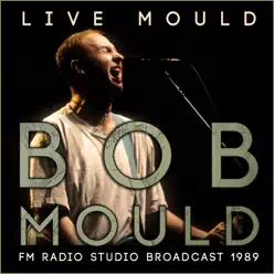 Live Mould (Live) - Bob Mould