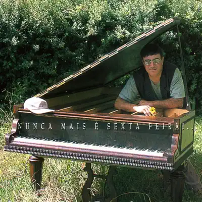 Nunca Mais É Sexta Feira - José Cid Nunca Mais É Sexta Feira - José Cid