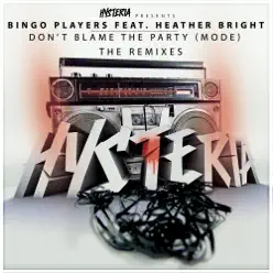 Don't Blame the Party (Mode) [The Remixes] [feat. Heather Bright] - Single - Bingo Players