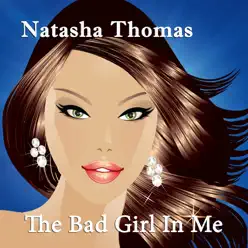 The Bad Girl In Me - Natasha Thomas