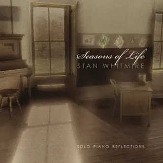 Seasons of Life: Solo Piano Reflections by Stan Whitmire album reviews, ratings, credits