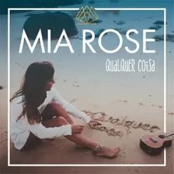 Qualquer Coisa - Single - Mia Rose