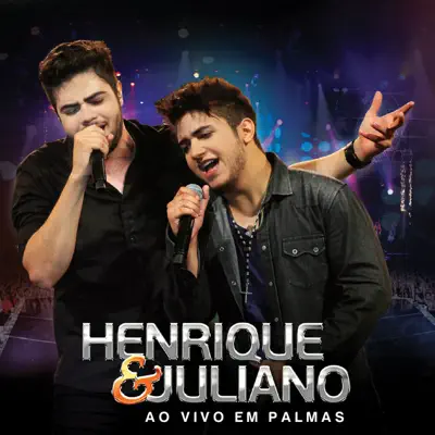 Henrique & Juliano - Ao Vivo em Palmas - Henrique e Juliano