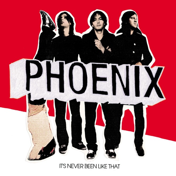 It's Never Been Like That (Deluxe Verison) - Phoenix