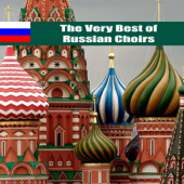 The Very Best of Russian Choirs - Vocal Ensemble of St Petersbourg, The Volga Choir & The Sveshknikov Choir