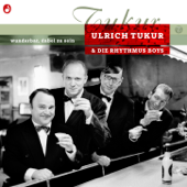 Wunderbar, dabei zu sein - Ulrich Tukur & Die Rhythmus Boys