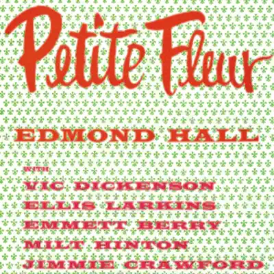 Petite Fleur (Remastered) - Edmond Hall Petite Fleur (Remastered) - Edmond Hall