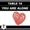 You Are Alone - Table 18 lyrics