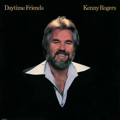 Daytime Friends - Kenny Rogers Daytime Friends - Kenny Rogers