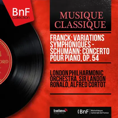 Franck: Variations symphoniques - Schumann: Concerto pour piano, Op. 54 (Mono Version) - London Philharmonic Orchestra