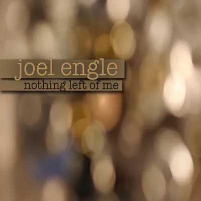 Nothing Left of Me - Joel Engle