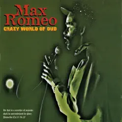 Crazy World of Dub - Max Romeo Crazy World of Dub - Max Romeo