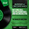 The Magic of Christmas (Mono Versions) - Nat "King" Cole & Ralph Carmichael and His Orchestra