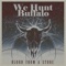 Blood from a Stone - We Hunt Buffalo lyrics
