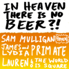 In Heaven There Is No Beer?! - Sam Mulligan