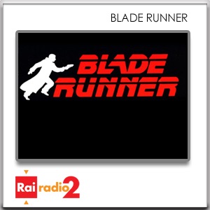BLADE RUNNER del 12/05/2012 - puntata 15