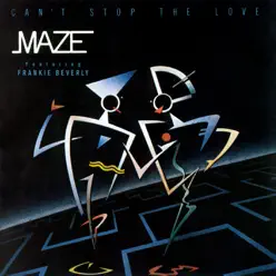 Can't Stop the Love (feat. Frankie Beverly) [Remastered] - Maze