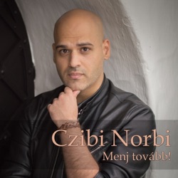 Czibi Norbi - Menj Tovább!