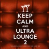 Keep Calm and Ultra Lounge 2, 2013