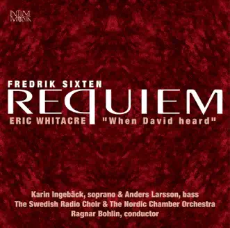 Fredrik Sixten - Requiem by Swedish Radio Chorus, Nordic Chamber Orchestra & Ragnar Bohlin album reviews, ratings, credits