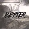 Better - Single album lyrics, reviews, download