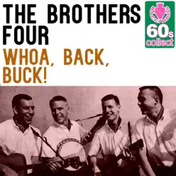 Whoa, Back, Buck! (Remastered) - Single - The Brothers Four Whoa, Back, Buck! (Remastered) - Single - The Brothers Four