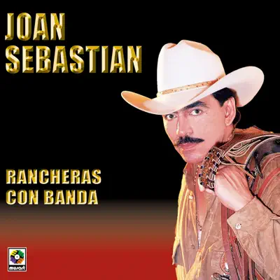 Rancheras Con Banda - Joan Sebastian - Joan Sebastian
