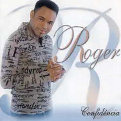 Confidência - Roger Confidência - Roger