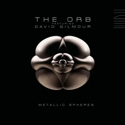Metallic Spheres (feat. David Gilmour) - The Orb Metallic Spheres (feat. David Gilmour) - The Orb
