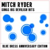 Mitch Ryder Sing His Devilish Hits: Blue Dress Anniversary Edition, 2013