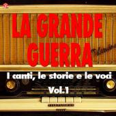 La Grande Guerra (i canti, le storie e le voci) Vol.1 - Artisti Vari