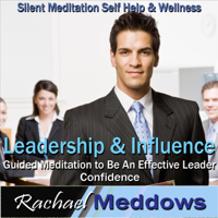Rachael Meddows - Leadership & Influence - Guided Meditation to Be an Effective Leader, Confidence, Silent Meditation, Self Help & Wellness artwork