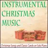 Instrumental Christmas Music: Christmas Songs and Classic Carols On Solo Piano album lyrics, reviews, download