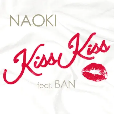 Kiss Kiss (feat. Ban) - Single - Naoki