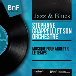 Musique pour arrêter le temps (Mono Version) - Stéphane Grappelli Musique pour arrêter le temps (Mono Version) - Stéphane Grappelli