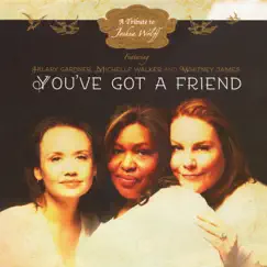 You've Got a Friend by Michelle Walker, Hilary Gardner & Whitney James album reviews, ratings, credits