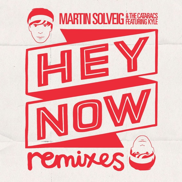 Hey Now (feat. Kyle) - Martin Solveig & The Cataracs
