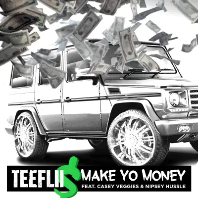 Make Yo Money (feat. Cassie Veggies & Nipsey Hussle) - Single - TeeFLii