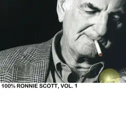 100% Ronnie Scott, Vol. 1 - Ronnie Scott 100% Ronnie Scott, Vol. 1 - Ronnie Scott