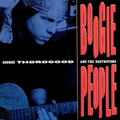 Boogie People - George Thorogood & The Destroyers