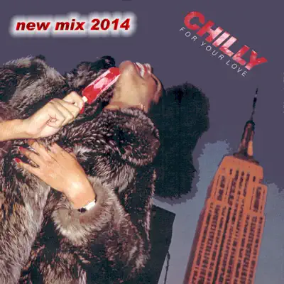 For Your Love New Mix 2014 - Chilly