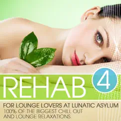 Rehab for Lounge Lovers At Lunatic Asylum, Vol. 4 (100% of the Biggest Chill Out and Lounge Relaxations) by Various Artists album reviews, ratings, credits