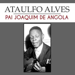 Pai Joaquim de Angola - Single - Ataulfo Alves